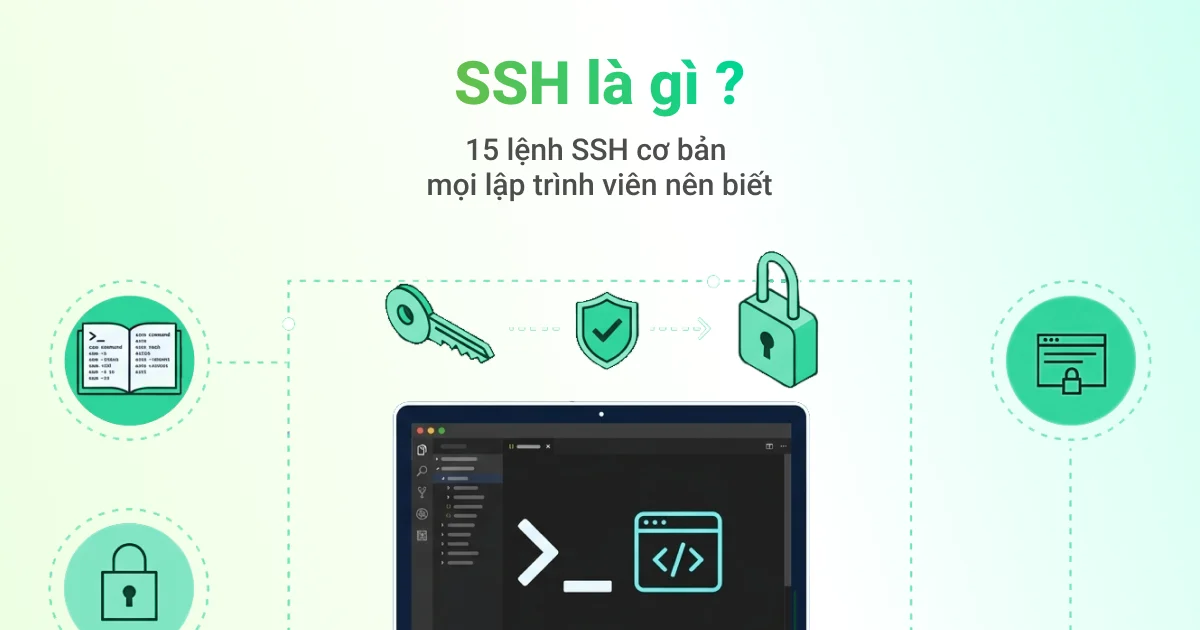 SSH là gì ? 15 lệnh SSH cơ bản mọi lập trình viên nên biết