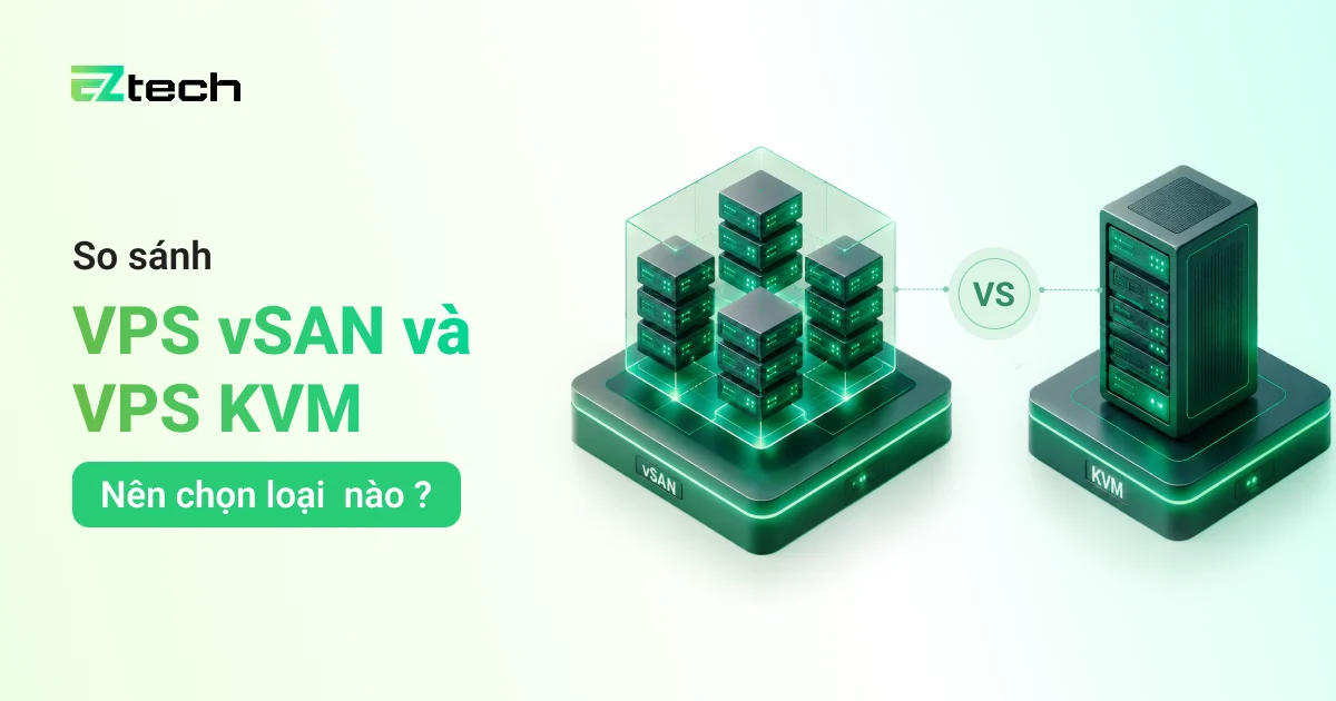 So sánh VPS vSAN và VPS KVM