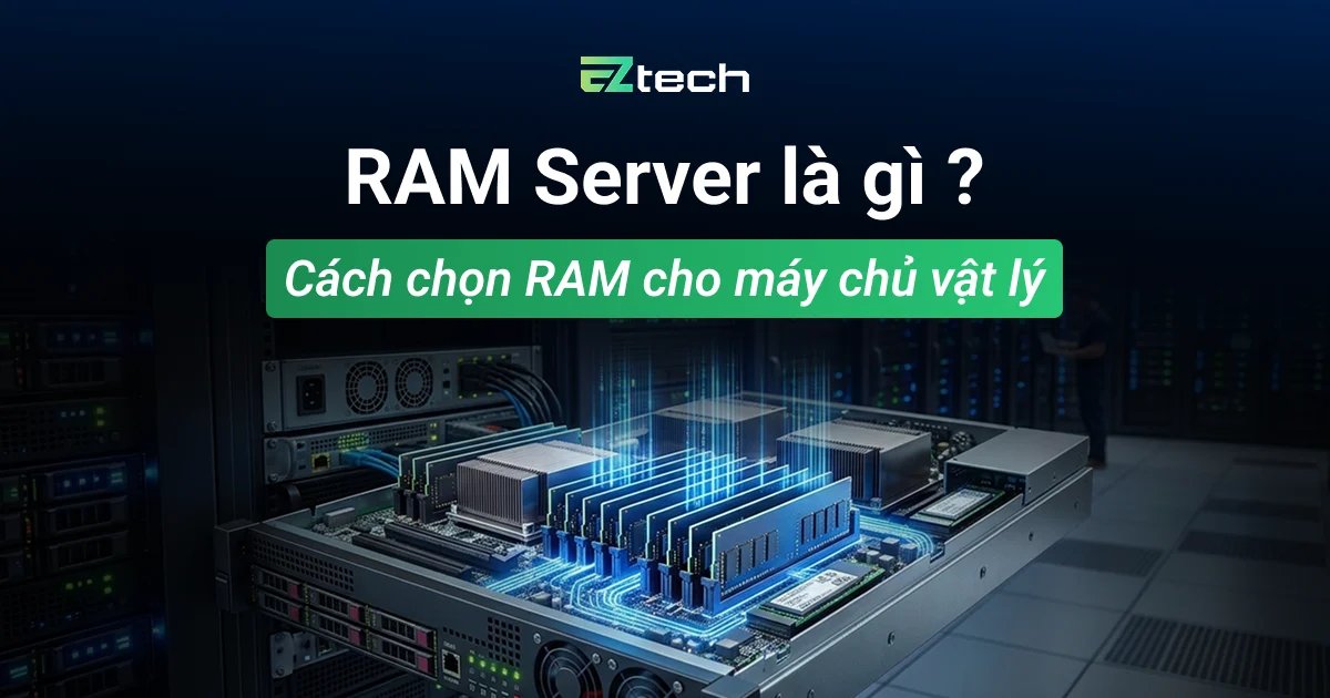 thumbnail RAM server la gi Cach chon RAM cho may chu vat ly