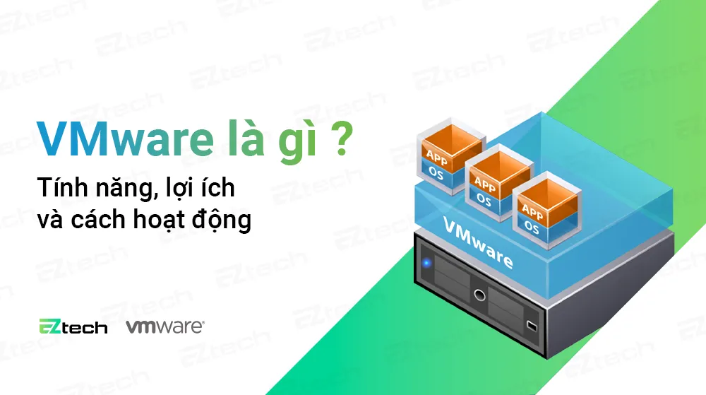 VMware là gì ? Tính năng, lợi ích và cách hoạt động 5 vmware la gi tinh nang loi ich va cach hoat dong