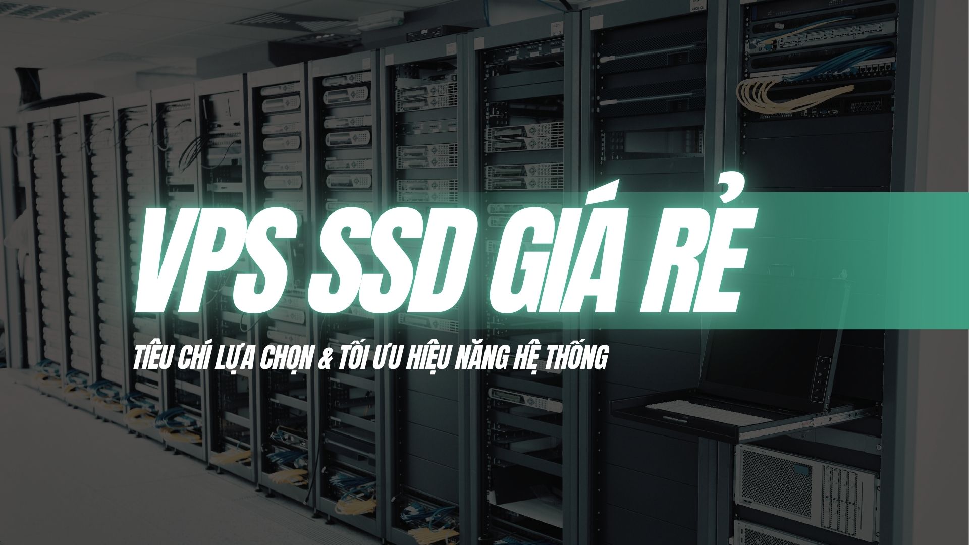 VPS SSD Giá Rẻ - Giải Pháp Lưu Trữ Hiệu Quả Với Chi Phí Hợp Lý số 1 Tại Việt Nam 8 VPS SSD giá rẻ